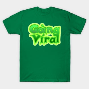 Going Viral T-Shirt